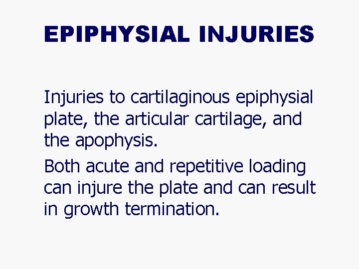 EPIPHYSIAL INJURIES Injuries to cartilaginous epiphysial plate, the articular cartilage, and the apophysis. l