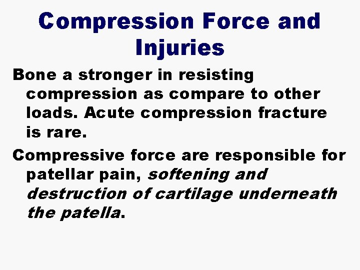 Compression Force and Injuries Bone a stronger in resisting compression as compare to other