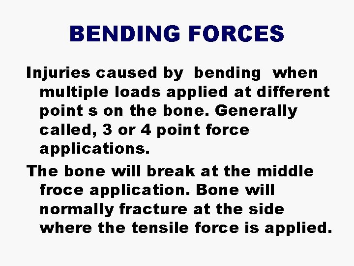 BENDING FORCES Injuries caused by bending when multiple loads applied at different point s