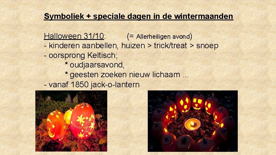 Symboliek + speciale dagen in de wintermaanden Halloween 31/10: (= Allerheiligen avond) - kinderen