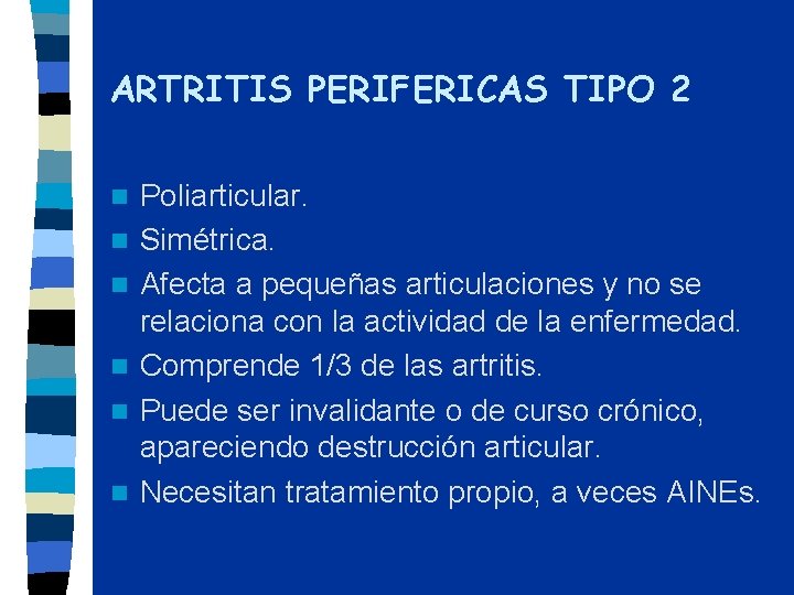 ARTRITIS PERIFERICAS TIPO 2 n n n Poliarticular. Simétrica. Afecta a pequeñas articulaciones y