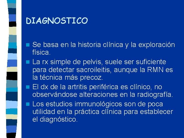 DIAGNOSTICO Se basa en la historia clínica y la exploración física. n La rx