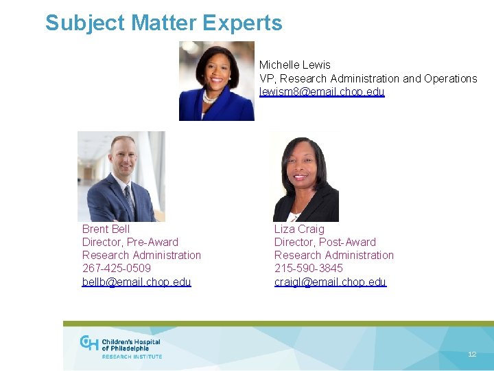 Subject Matter Experts Michelle Lewis VP, Research Administration and Operations lewism 8@email. chop. edu
