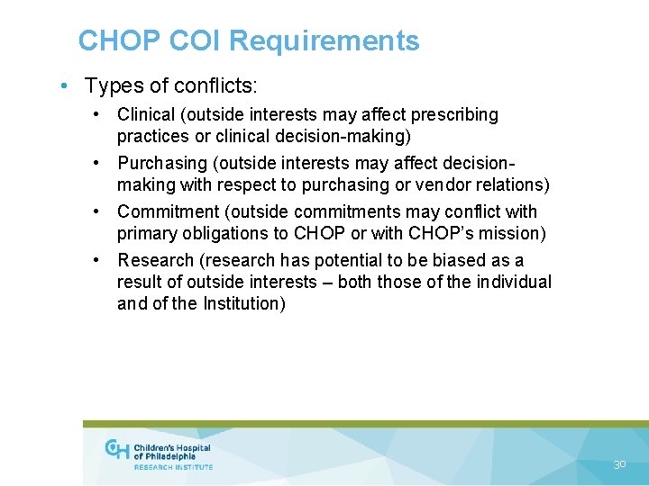 CHOP COI Requirements • Types of conflicts: • Clinical (outside interests may affect prescribing