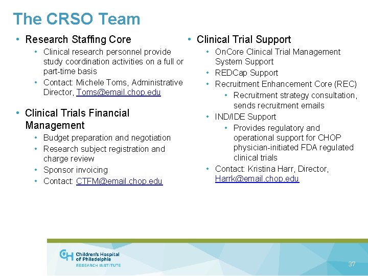 The CRSO Team • Research Staffing Core • Clinical research personnel provide study coordination