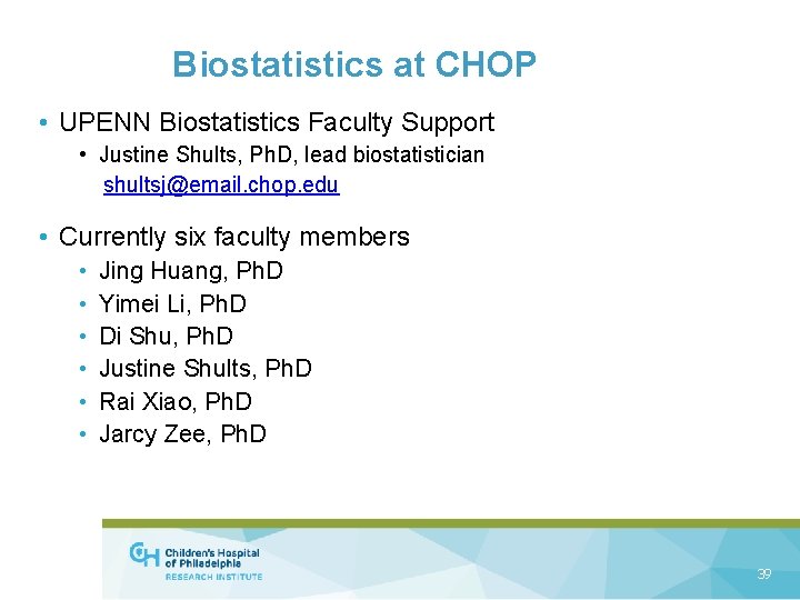Biostatistics at CHOP • UPENN Biostatistics Faculty Support • Justine Shults, Ph. D, lead