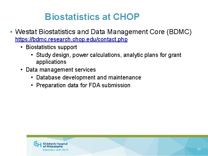 Biostatistics at CHOP • Westat Biostatistics and Data Management Core (BDMC) https: //bdmc. research.