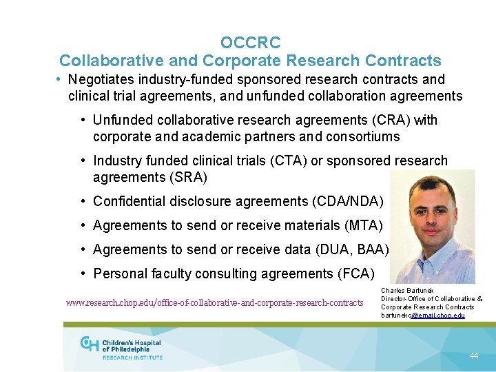 OCCRC Collaborative and Corporate Research Contracts • Negotiates industry-funded sponsored research contracts and clinical