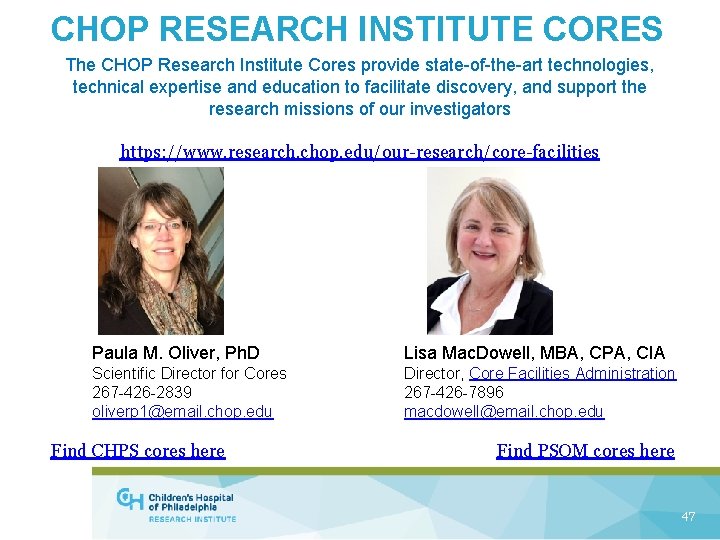 CHOP RESEARCH INSTITUTE CORES The CHOP Research Institute Cores provide state-of-the-art technologies, technical expertise