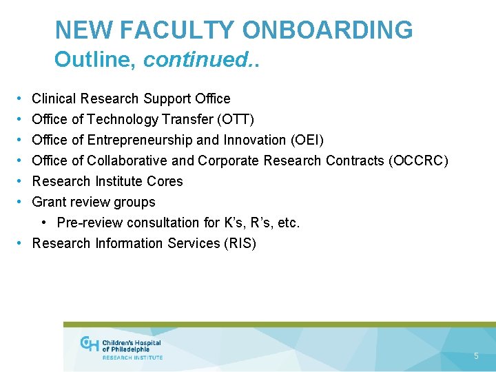 NEW FACULTY ONBOARDING Outline, continued. . • • • Clinical Research Support Office of