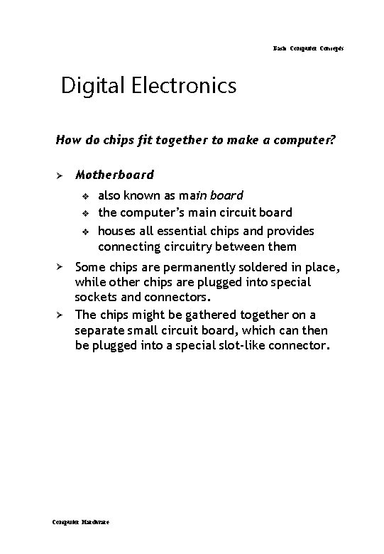 Basic Computer Concepts Digital Electronics How do chips fit together to make a computer? Basic Computer Concepts Digital Electronics How do chips fit together to make a computer?