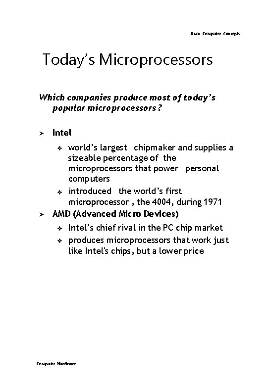 Basic Computer Concepts Today’s Microprocessors Which companies produce most of today’s popular microprocessors ? Basic Computer Concepts Today’s Microprocessors Which companies produce most of today’s popular microprocessors ?