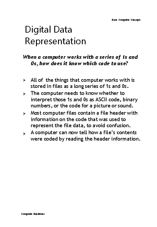 Basic Computer Concepts Digital Data Representation When a computer works with a series of Basic Computer Concepts Digital Data Representation When a computer works with a series of
