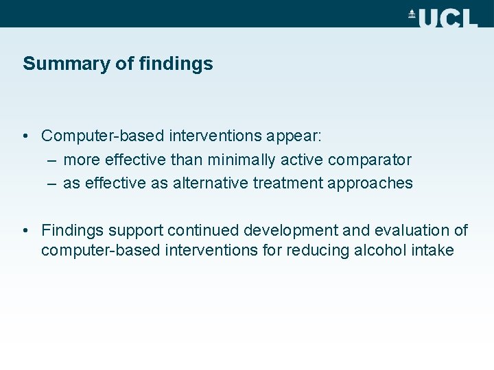 Summary of findings • Computer-based interventions appear: – more effective than minimally active comparator