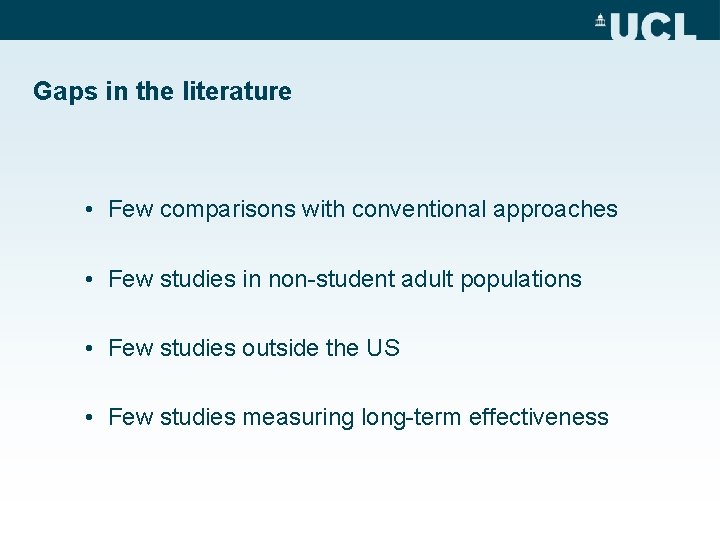 Gaps in the literature • Few comparisons with conventional approaches • Few studies in