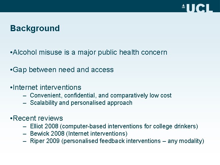 Background • Alcohol misuse is a major public health concern • Gap between need