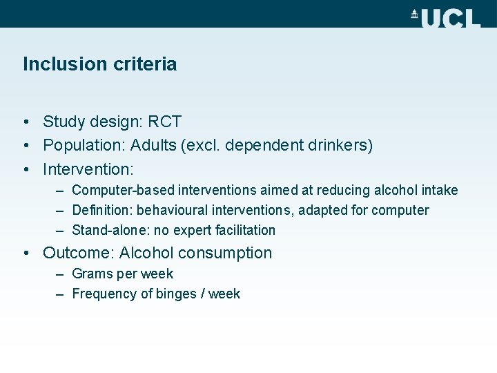 Inclusion criteria • Study design: RCT • Population: Adults (excl. dependent drinkers) • Intervention:
