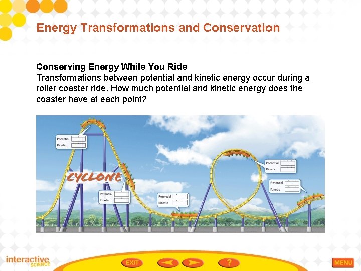 Energy Transformations and Conservation Conserving Energy While You Ride Transformations between potential and kinetic