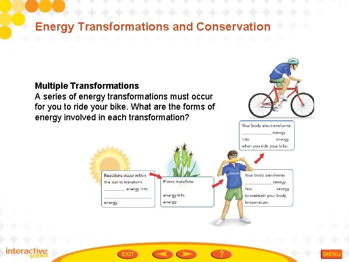 Energy Transformations and Conservation Multiple Transformations A series of energy transformations must occur for