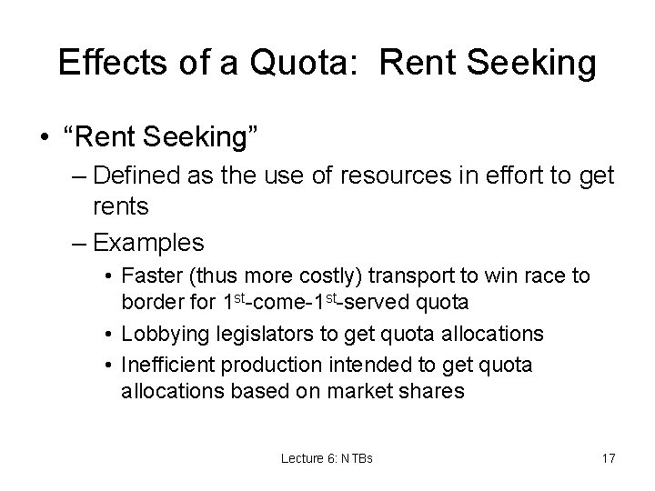 Effects of a Quota: Rent Seeking • “Rent Seeking” – Defined as the use