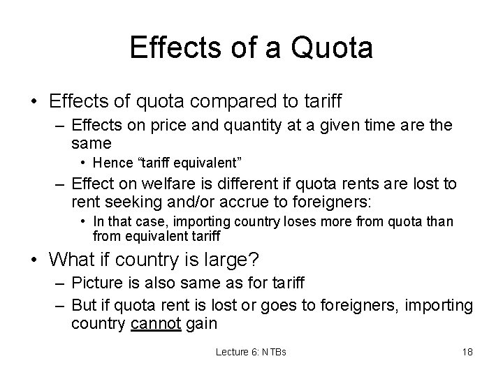 Effects of a Quota • Effects of quota compared to tariff – Effects on