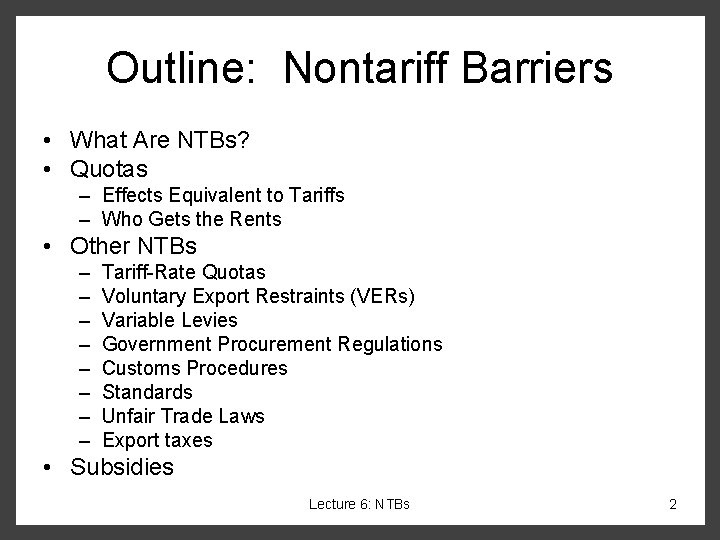 Outline: Nontariff Barriers • What Are NTBs? • Quotas – Effects Equivalent to Tariffs