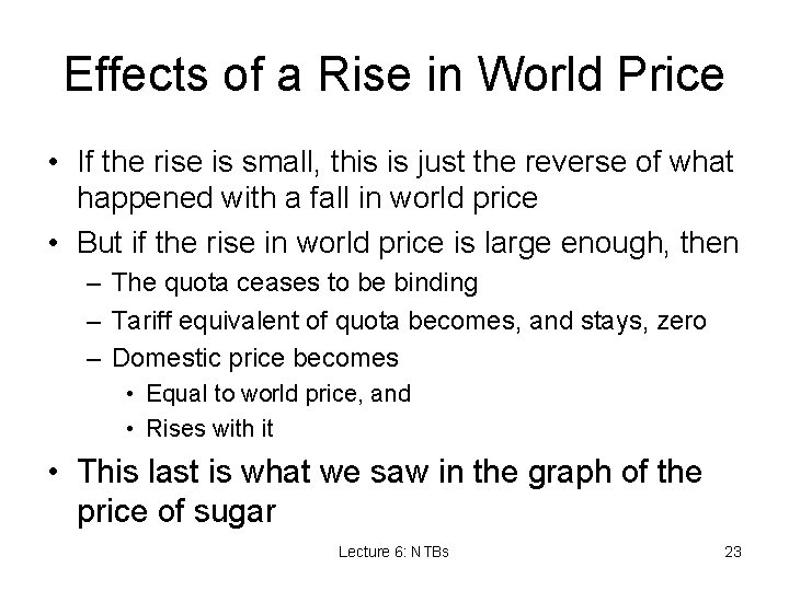 Effects of a Rise in World Price • If the rise is small, this