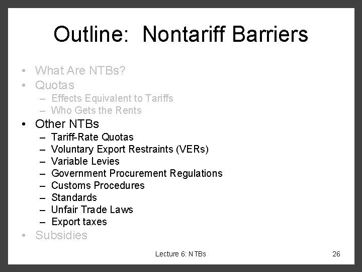 Outline: Nontariff Barriers • What Are NTBs? • Quotas – Effects Equivalent to Tariffs