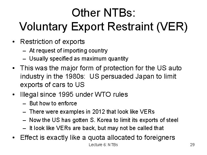 Other NTBs: Voluntary Export Restraint (VER) • Restriction of exports – At request of