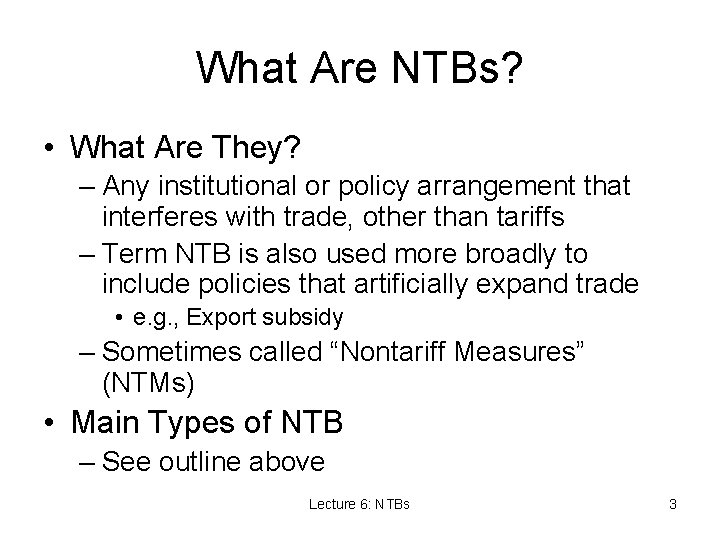 What Are NTBs? • What Are They? – Any institutional or policy arrangement that