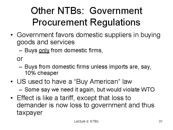 Other NTBs: Government Procurement Regulations • Government favors domestic suppliers in buying goods and
