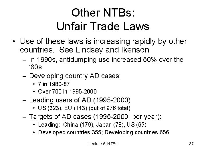 Other NTBs: Unfair Trade Laws • Use of these laws is increasing rapidly by