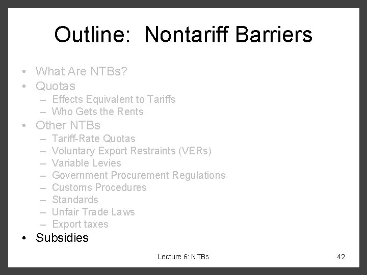 Outline: Nontariff Barriers • What Are NTBs? • Quotas – Effects Equivalent to Tariffs