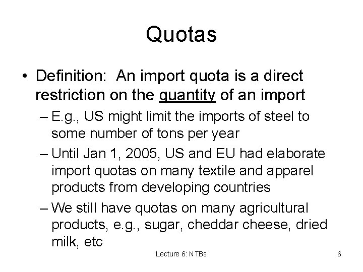 Quotas • Definition: An import quota is a direct restriction on the quantity of