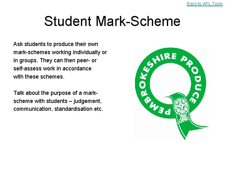 Back to AFL Tools Student Mark-Scheme Ask students to produce their own mark-schemes working