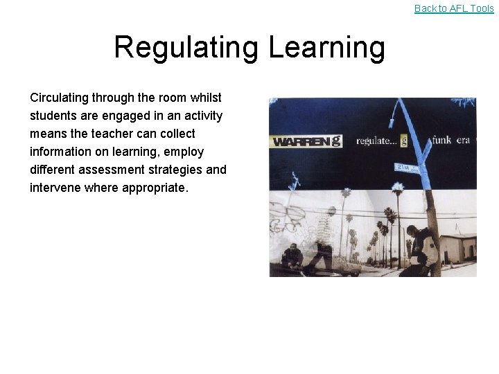 Back to AFL Tools Regulating Learning Circulating through the room whilst students are engaged