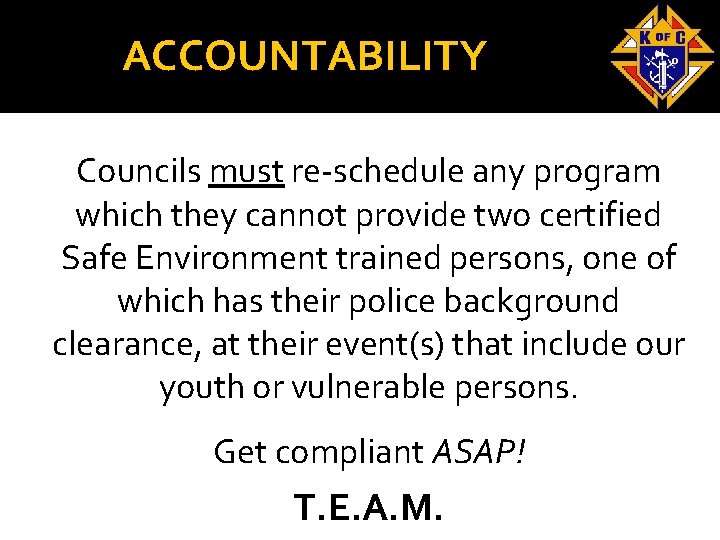 ACCOUNTABILITY Councils must re-schedule any program which they cannot provide two certified Safe Environment