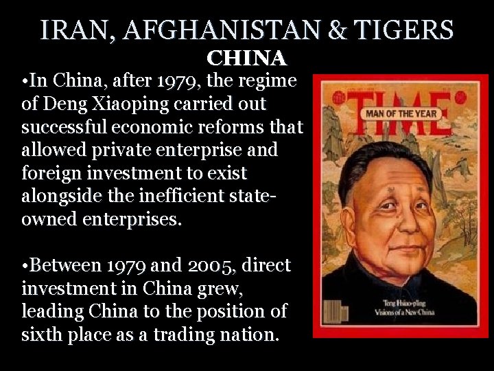 IRAN, AFGHANISTAN & TIGERS CHINA • In China, after 1979, the regime of Deng