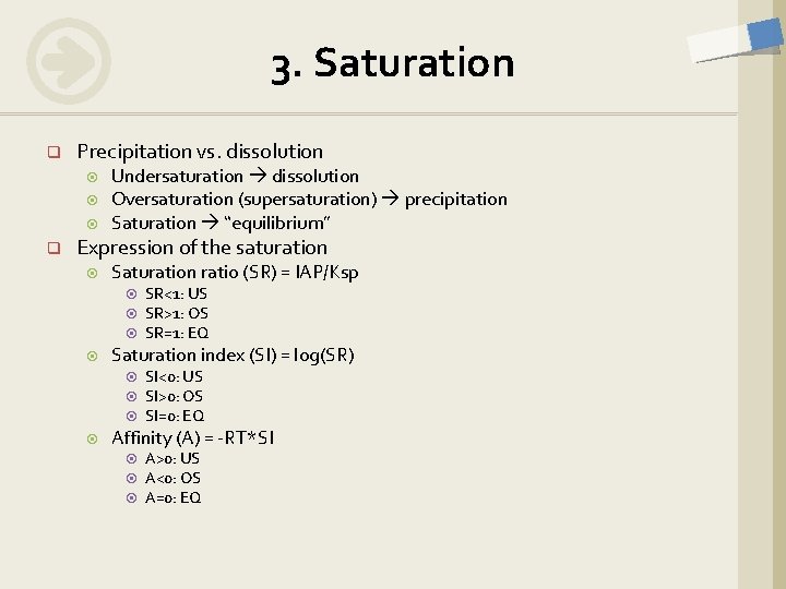 3. Saturation q Precipitation vs. dissolution q Undersaturation dissolution Oversaturation (supersaturation) precipitation Saturation “equilibrium”