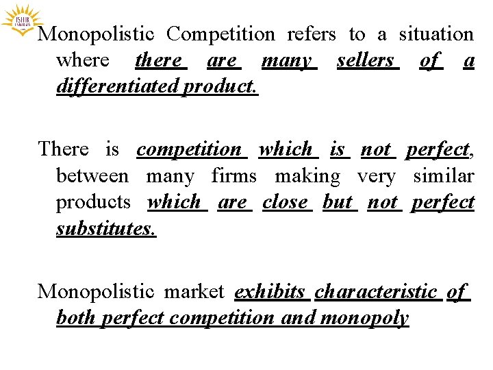 Monopolistic Competition refers to a situation where there are many sellers of a differentiated