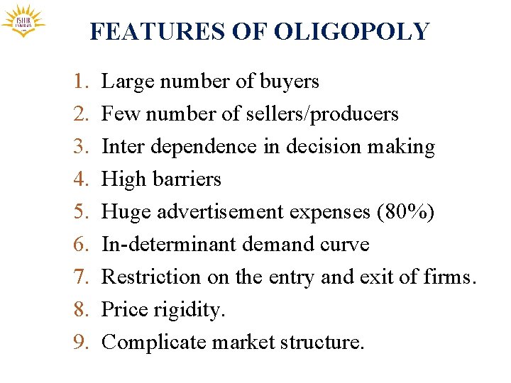 FEATURES OF OLIGOPOLY 1. 2. 3. 4. 5. 6. 7. 8. 9. Large number