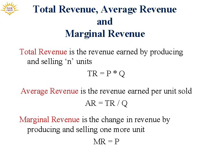 Total Revenue, Average Revenue and Marginal Revenue Total Revenue is the revenue earned by
