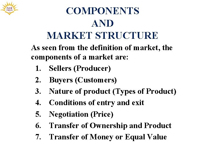 COMPONENTS AND MARKET STRUCTURE As seen from the definition of market, the components of