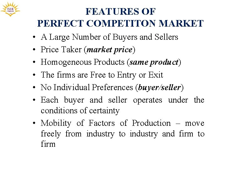 FEATURES OF PERFECT COMPETITON MARKET • • • A Large Number of Buyers and