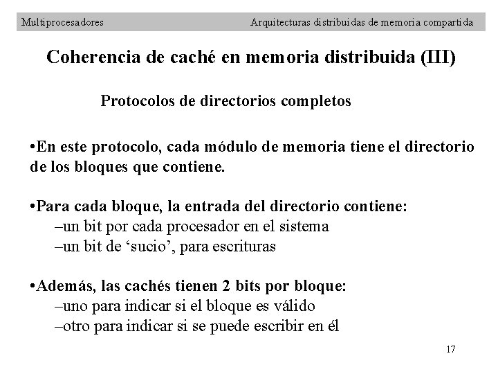 Multiprocesadores Arquitecturas distribuidas de memoria compartida Coherencia de caché en memoria distribuida (III) Protocolos