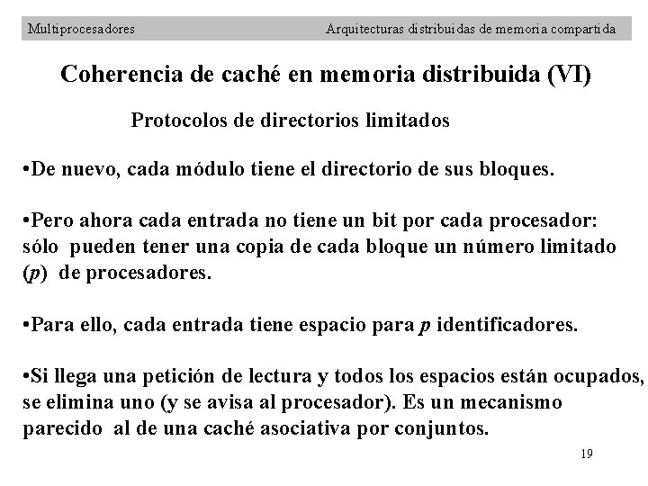 Multiprocesadores Arquitecturas distribuidas de memoria compartida Coherencia de caché en memoria distribuida (VI) Protocolos