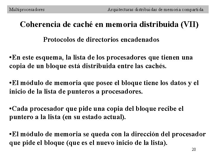 Multiprocesadores Arquitecturas distribuidas de memoria compartida Coherencia de caché en memoria distribuida (VII) Protocolos