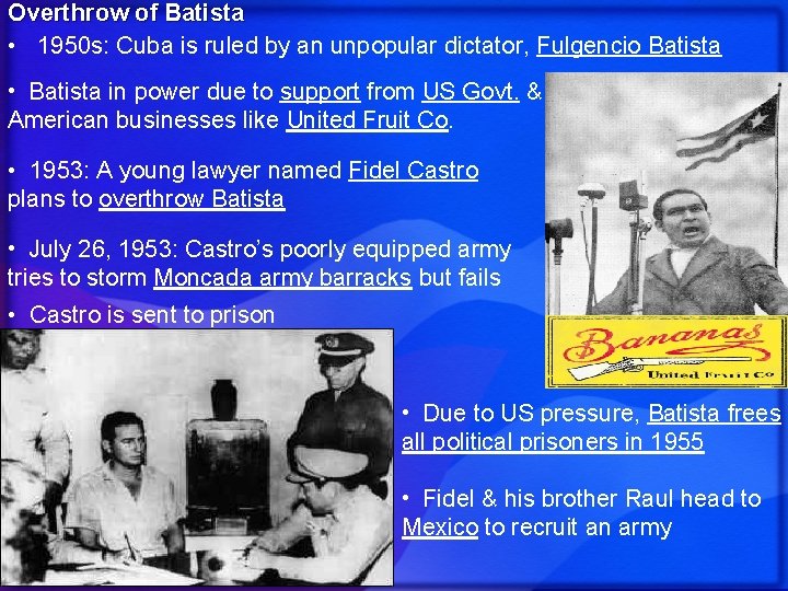 Overthrow of Batista • 1950 s: Cuba is ruled by an unpopular dictator, Fulgencio