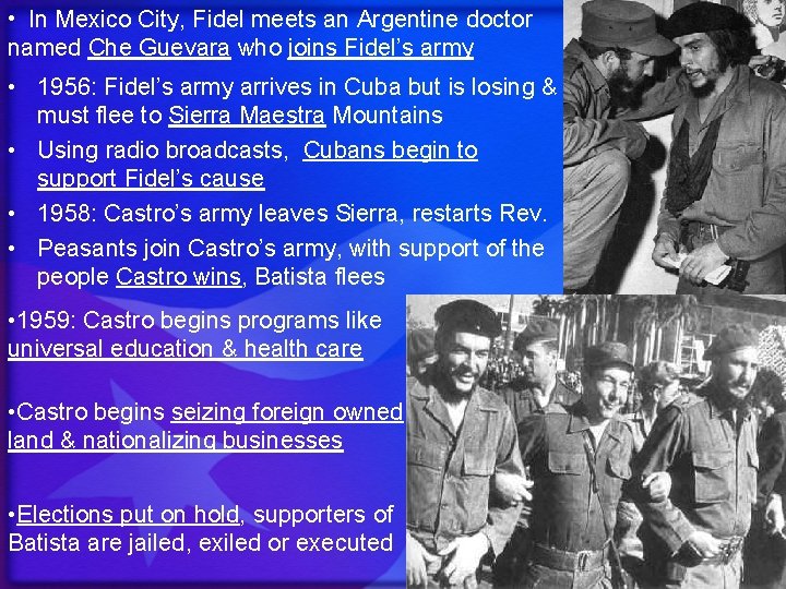  • In Mexico City, Fidel meets an Argentine doctor named Che Guevara who