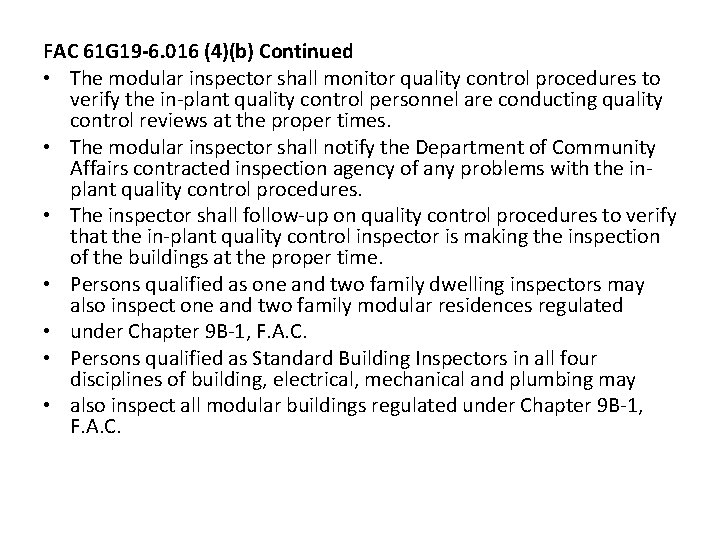 FAC 61 G 19 -6. 016 (4)(b) Continued • The modular inspector shall monitor